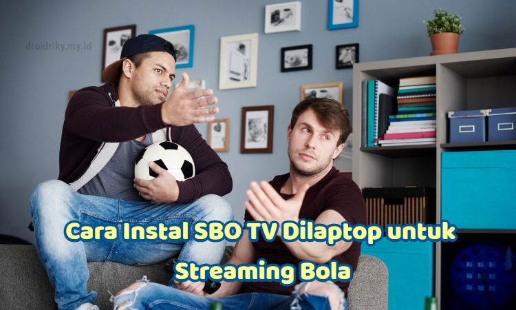 Cara Instal SBO TV Dilaptop